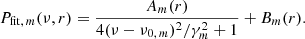 $$ \begin{aligned} P_{\mathrm{fit} ,\,m}(\nu ,r) = \frac{A_m(r)}{4(\nu - \nu _{0,\,m})^2/\gamma _m^2 + 1} + B_m(r). \end{aligned} $$