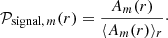 $$ \begin{aligned} \mathcal{P} _{\mathrm{signal} ,\,m}(r) = \frac{A_m(r)}{\langle A_m(r) \rangle _r}\cdot \end{aligned} $$