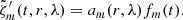 $$ \begin{aligned} {\tilde{\zeta}_m^{\prime}} (t,r,\lambda ) = a_m(r,\lambda ) f_m(t). \end{aligned} $$