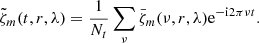 $$ \begin{aligned} \tilde{\zeta }_m(t,r,\lambda ) = \frac{1}{N_t} \sum _{\nu } \bar{\zeta }_m(\nu ,r,\lambda ) \mathrm{e}^{\mathrm{-i }2\pi \nu t}. \end{aligned} $$