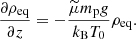 $$ \begin{aligned} \frac{\partial \rho _{\mathrm{eq}}}{\partial z}=-\frac{\widetilde{\mu }m_{\mathrm{p}}g}{k_{\mathrm{B}}T_{0}}\rho _{\mathrm{eq}}. \end{aligned} $$
