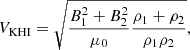 $$ \begin{aligned} V_{\mathrm{KHI}} = \sqrt{\frac{B_{1}^{2}+B_{2}^{2}}{\mu _{0}}\frac{\rho _{1}+\rho _{2}}{\rho _{1}\rho _{2}}}, \end{aligned} $$