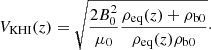$$ \begin{aligned} V_{\mathrm{KHI}}(z) = \sqrt{\frac{2B_{0}^{2}}{\mu _{0}}\frac{\rho _{\mathrm{eq}}(z)+\rho _{\mathrm{b0}}}{\rho _{\mathrm{eq}}(z)\rho _{\mathrm{b0}}}}\cdot \end{aligned} $$
