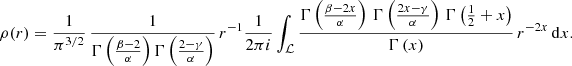 $$ \begin{aligned} \rho (r) = \frac{1}{\pi ^{3/2}}\, \frac{1}{\Gamma \left(\frac{\beta -2}{\alpha }\right) \Gamma \left(\frac{2-\gamma }{\alpha } \right)}\,r^{-1} \frac{1}{2\pi i} \int _{\mathcal{L} } \frac{ \Gamma \left(\frac{\beta -2x}{\alpha }\right)\, \Gamma \left(\frac{2x-\gamma }{\alpha }\right)\, \Gamma \left(\frac{1}{2}+x\right) }{ \Gamma \left(x\right) }\, r^{-2x}\,{\mathrm{d}} x. \end{aligned} $$