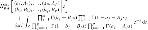 $$ \begin{aligned}&H^{m,n}_{p,q}\!\left[\left. \begin{matrix} (a_1,A_1), \ldots , (a_p,A_p) \\ (b_1,B_1), \ldots , (b_q,B_p) \end{matrix} \,\right| z \right] \nonumber \\&\qquad = \frac{1}{2\pi i} \int _{\mathcal{L} } \frac{\prod _{j=1}^m \Gamma (b_j+B_j s) \prod _{j=1}^n \Gamma (1-a_j-A_j s)}{\prod _{j=m+1}^q \Gamma (1-b_j-B_j s) \prod _{j=n+1}^p \Gamma (a_j+A_j s)}\, z^{-s}\,{\mathrm{d}} s. \end{aligned} $$