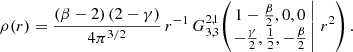 $$ \begin{aligned} \rho (r) = \frac{(\beta -2)\,(2-\gamma )}{4\pi ^{3/2}}\,r^{-1}\, G^{2,1}_{3,3}\!\left(\left. \begin{matrix} 1-\frac{\beta }{2}, 0, 0 \\ -\frac{\gamma }{2}, \tfrac{1}{2}, -\tfrac{\beta }{2} \end{matrix}\,\right|\, r^2 \right). \end{aligned} $$