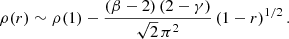 $$ \begin{aligned} \rho (r) \sim \rho (1) - \frac{(\beta -2)\,(2-\gamma )}{\sqrt{2}\,\pi ^2}\left(1-r\right)^{1/2}. \end{aligned} $$