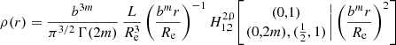 $$ \begin{aligned} \rho (r) = \frac{b^{3m}}{\pi ^{3/2}\,\Gamma (2m)}\, \frac{L}{R_{\mathrm{e}}^3} \left(\frac{b^m r}{R_{\mathrm{e}}}\right)^{-1} H^{2,0}_{1,2}\!\left[\left. \begin{matrix} (0,1) \\ (0,2m), (\tfrac{1}{2},1) \end{matrix} \,\right| \left(\frac{b^m r}{R_{\mathrm{e}}}\right)^2 \right] \end{aligned} $$