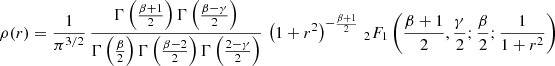 $$ \begin{aligned} \rho (r) = \frac{1}{\pi ^{3/2}}\, \frac{\Gamma \left(\frac{\beta +1}{2}\right) \Gamma \left(\frac{\beta -\gamma }{2}\right) }{\Gamma \left(\frac{\beta }{2}\right) \Gamma \left(\frac{\beta -2}{2}\right) \Gamma \left(\frac{2-\gamma }{2}\right)}\, \left(1+r^2\right)^{-\frac{\beta +1}{2}}\, _2F_1\left(\frac{\beta +1}{2}, \frac{\gamma }{2}; \frac{\beta }{2}; \frac{1}{1+r^2}\right) \end{aligned} $$
