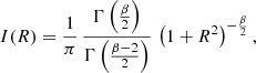 $$ \begin{aligned} I(R)&= \frac{1}{\pi }\, \frac{\Gamma \left(\frac{\beta }{2}\right)}{\Gamma \left(\frac{\beta -2}{2}\right)}\, \left(1+R^2\right)^{-\frac{\beta }{2}}, \end{aligned} $$