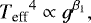 \begin{eqnarray*} {{T_{\textrm{eff}}}^4} \propto {g^{\beta_1}} ,\end{eqnarray*}