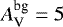 $A_{\textrm{V}}^{\textrm{bg}} = 5$