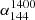 $ \alpha^{1400}_{144} $