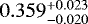 $0.359^{&#x002B;0.023}_{-0.020}$