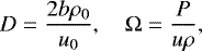 \[ D=\frac{2b\rho_0}{u_0}, \quad \Omega=\frac{P}{u\rho}, \]
