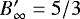 $B&#x0027;_{\infty}=5/3$