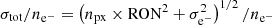 $ \sigma_{\rm tot}/n_{\rm e^-}=\left(n_{\rm px}\times \text{RON}^2+\sigma_{\rm e^-}^2\right)^{1/2}/n_{\rm e^-} $