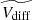 $ \widetilde{V_{\mathrm{diff}}} $