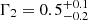 $ \Gamma_2=0.5_{-0.2}^{+0.1} $