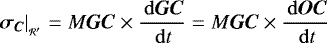 \begin{equation*} \left. \bm{\sigma_C} \right| _{_{\mathcal{R&#x0027;}}} = M \bm{GC} \times \frac{\, \mathrm{d} \bm{GC}}{\, \mathrm{d} t} = M \bm{GC} \times \frac{\, \mathrm{d} \bm{OC}}{\, \mathrm{d} t}\end{equation*}
