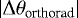 $\left| \Delta \theta_{\text{orthorad}} \right|$