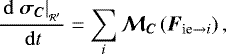 \begin{equation*} \frac{\, \mathrm{d} \left. \bm{\sigma_C} \right| _{_{\mathcal{R&#x0027;}}}}{\, \mathrm{d} t} = \sum_i \bm{\mathcal{M}_C} \left( \bm{F}_{\text{ie} \rightarrow i} \right),\end{equation*}