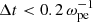 $ \Delta t < 0.2\,\omega_{\mathrm{pe}}^{-1} $
