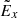$ \tilde{E}_x $