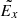 $ \tilde{E_x} $