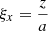 $ \xi_x= \frac z a $