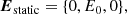 $$ \begin{aligned} {\boldsymbol{E}}_{\rm static} = \{0, E_{0}, 0\}, \end{aligned} $$