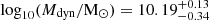 $ \log_{10}(M_{\mathrm{dyn}}/\mathrm{M_{\odot}})=10.19^{+0.13}_{-0.34} $