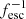 $ f_{\mathrm{esc}}^{-1} $