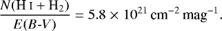 \begin{equation*} \frac{N(\ion{H}{I}&#x002B;\mathrm{H_2})}{E(B\textrm{-}V)}=5.8\;{\times}\;10^{21}\,\textrm{cm}^{-2}\,\textrm{mag}^{-1}. \end{equation*}