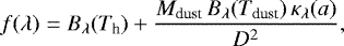 \begin{equation*} f(\lambda)=B_{\lambda}(T_{\textrm{h}})&#x002B;\frac{M_{\textrm{dust}}\,B_{\lambda}(T_{\textrm{dust}})\,\kappa_{\lambda}(a)}{D^2},\end{equation*}
