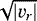 $\sqrt{|v_r|}$
