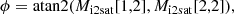 $$ \begin{aligned} \phi = \mathrm{atan2} ( M_\mathrm{i2sat} [1,2], M_\mathrm{i2sat} [2,2] ), \end{aligned} $$