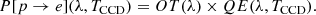$$ \begin{aligned} P[p\rightarrow e](\lambda ,T_\mathrm{CCD} ) = OT(\lambda ) \times QE(\lambda ,T_\mathrm{CCD} ). \end{aligned} $$