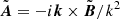 $ \tilde{ \boldsymbol{A}} = -i \boldsymbol{k} \times \tilde{ \boldsymbol{B}}/k^2 $