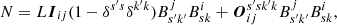 $$ \begin{aligned}&N =L\boldsymbol{I}_{ij}(1-\delta ^{s^{\prime} s}\delta ^{k^{\prime} k})B^{j}_{s^{\prime} k^{\prime} }B^{i}_{sk} + \boldsymbol{O}_{ij}^{s^{\prime} sk^{\prime} k}B^{j}_{s^{\prime} k^{\prime} }B^{i}_{sk}, \end{aligned} $$