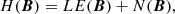 $$ \begin{aligned} H(\boldsymbol{B}) = LE(\boldsymbol{B}) +N(\boldsymbol{B}), \end{aligned} $$