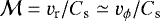 ${\mathcal M} = v_{\textrm{r}}/C_{\textrm{s}} \simeq v_{\phi} / C_{\textrm{s}}$