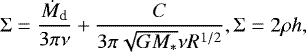 \begin{equation*} \Sigma = { \dot{M}_{\textrm{d}} \over 3 \pi \nu} &#x002B; {C \over 3 \pi \sqrt{G M_*} \nu R^{1/2} }, \Sigma = 2 \rho h,\end{equation*}
