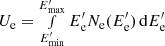 $ U_{\rm e}=\smallint_{E_{\rm min}^\prime}^{E_{\rm max}^\prime}E_{\rm e}^\prime N_{\rm e}(E_{\rm e}^\prime)\,{\rm d}E_{\rm e}^\prime $