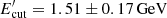 $ E^{\prime}_{\rm cut}=1.51\pm0.17\,{\rm GeV} $