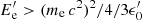 $ E^\prime_{\rm e}> (m_{\rm e}\,c^{2})^2/4/3 \epsilon^\prime_{0} $