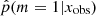$ \hat p(m=1|x_{\mathrm{obs}}) $
