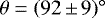 $\theta = (92\,{\pm}\,9){{^{\circ}}}{}$