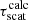 $ \tau^\text{calc}_\text{scat} $