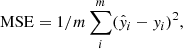 $$ \begin{aligned} \mathrm{MSE}=1/m \sum _{i}^{m}(\hat{{ y}}_{i}-{ y}_{i})^{2}, \end{aligned} $$